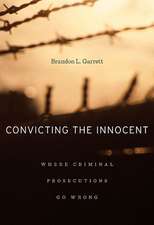 Convicting the Innocent – Where Criminal Prosecutions Go Wrong