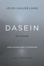 Dasein Disclosed – John Haugeland′s Heidegger