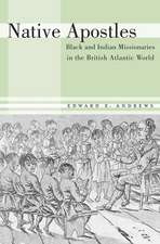 Native Apostles – Black and Indian Missionaries in the British Atlantic World