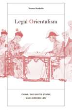 Legal Orientalism – China, the United States, and Modern Law