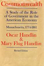 Commonwealth – A Study of the Role of Govern in in the American Economy: Massachusetts, 1774–1861, Revised Edition