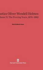 Justice Oliver Wendell Holmes, Volume II, The Proving Years, 1870-1882