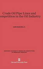 Crude Oil Pipe Lines and Competition in the Oil Industry