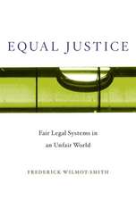 Equal Justice – Fair Legal Systems in an Unfair World