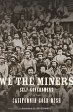 We the Miners – Self–Government in the California Gold Rush