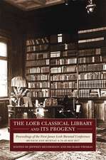 The Loeb Classical Library and Its Progeny – Proceedings of the First James Loeb Biennial Conference, Munich and Murnau 18–20 May 2017