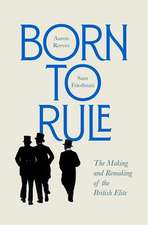 Born to Rule – The Making and Remaking of the British Elite