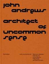 John Andrews – Architect of Uncommon Sense