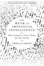 The Myth of Artificial Intelligence – Why Computers Can′t Think the Way We Do