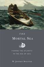 The Mortal Sea – Fishing the Atlantic in the Age of Sail