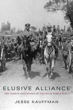 Elusive Alliance – The German Occupation of Poland in World War I