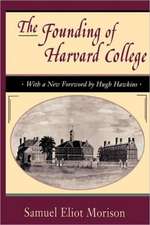 The Founding of Harvard College – With a New Foreword by Hugh Hawkins