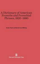 A Dictionary of American Proverbs and Proverbial Phrases, 1820-1880