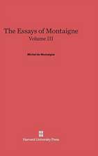 The Essays of Montaigne, Volume III