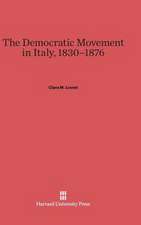 The Democratic Movement in Italy, 1830-1876