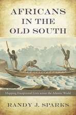 Africans in the Old South – Mapping Exceptional Lives across the Atlantic World