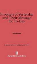 Prophets of Yesterday and Their Message for To-Day