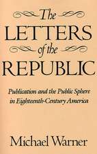 The Letters of the Republic – Publication & the Public Sphere in Eighteenth–Century America (Paper)