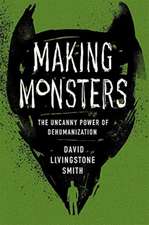 Making Monsters – The Uncanny Power of Dehumanization