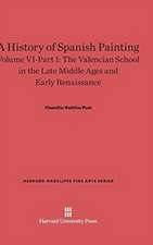 A History of Spanish Painting, Volume VI-Part 1, The Valencian School in the Late Middle Ages and Early Renaissance