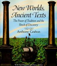 New Worlds, Ancient Texts – The Power of Tradition & the Shock of Discovery (Paper)