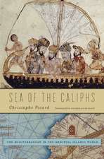 Sea of the Caliphs – The Mediterranean in the Medieval Islamic World