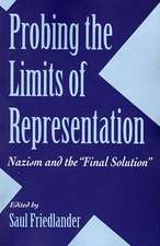 Probing the Limits of Representation – Nazism & the "Final Solution"