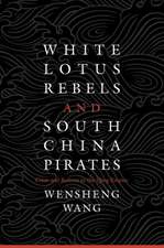 White Lotus Rebels and South China Pirates – Crisis and Reform in the Qing Empire