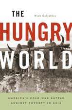 The Hungry World – America′s Cold War Battle against Poverty in Asia