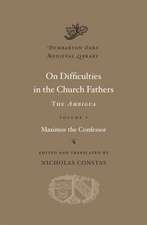 On Difficulties in the Church Fathers – The Ambigua, Volume I