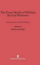 The Prose Works of William Byrd of Westover