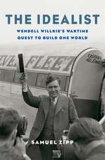 The Idealist – Wendell Willkie′s Wartime Quest to Build One World