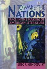 To Wake the Nations – Race in the Making of American Literature (Paper)