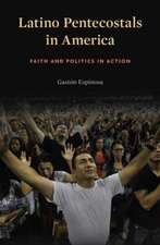 Latino Pentecostals in America – Faith and Politics in Action