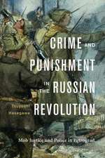 Crime and Punishment in the Russian Revolution – Mob Justice and Police in Petrograd