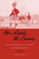 Our Friends the Enemies – The Occupation of France after Napoleon