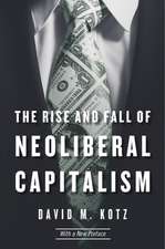 The Rise and Fall of Neoliberal Capitalism – With a New Preface