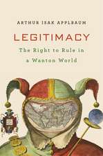 Legitimacy – The Right to Rule in a Wanton World