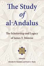 The Study of al–Andalus – The Scholarship and Legacy of James T. Monroe