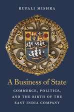 A Business of State – Commerce, Politics, and the Birth of the East India Company