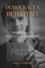 Democracy`s Detectives – The Economics of Investigative Journalism