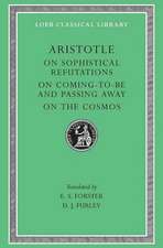 On Sophistical Refutations. On Coming–to–be and Passing Away. On the Cosmos (Trans. Forster)(Greek)