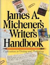 James A. Michener's Writer's Handbook: Explorations in Writing and Publishing