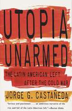 Utopia Unarmed: The Latin American Left After the Cold War