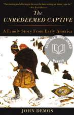 The Unredeemed Captive: A Family Story from Early America