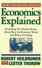 Economics Explained: Everything You Need to Know About How the Economy Works and Where It's Going