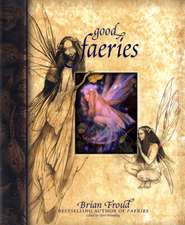Froud, B: Good Faeries/Bad Faeries