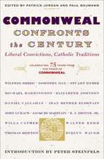 Commonweal Confronts the Century: Liberal Convictions, Catholic Tradition