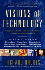 Visions Of Technology: A Century Of Vital Debate About Machines Systems And The Human World