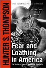 Fear and Loathing in America: The Brutal Odyssey of an Outlaw Journalist